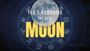 Top 5 Remedies to Strengthen Your Moon in Vedic Astrology